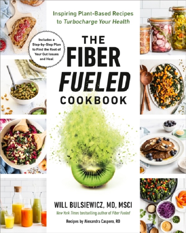 The Fiber Fueled Cookbook - Will Bulsiewicz