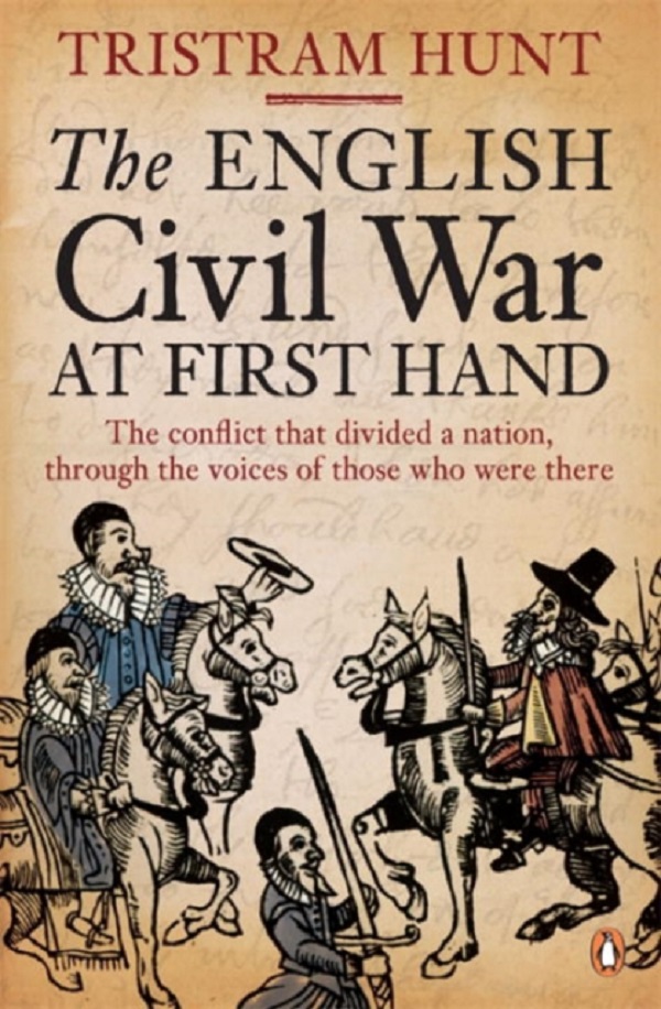 The English Civil War At First Hand - Tristram Hunt