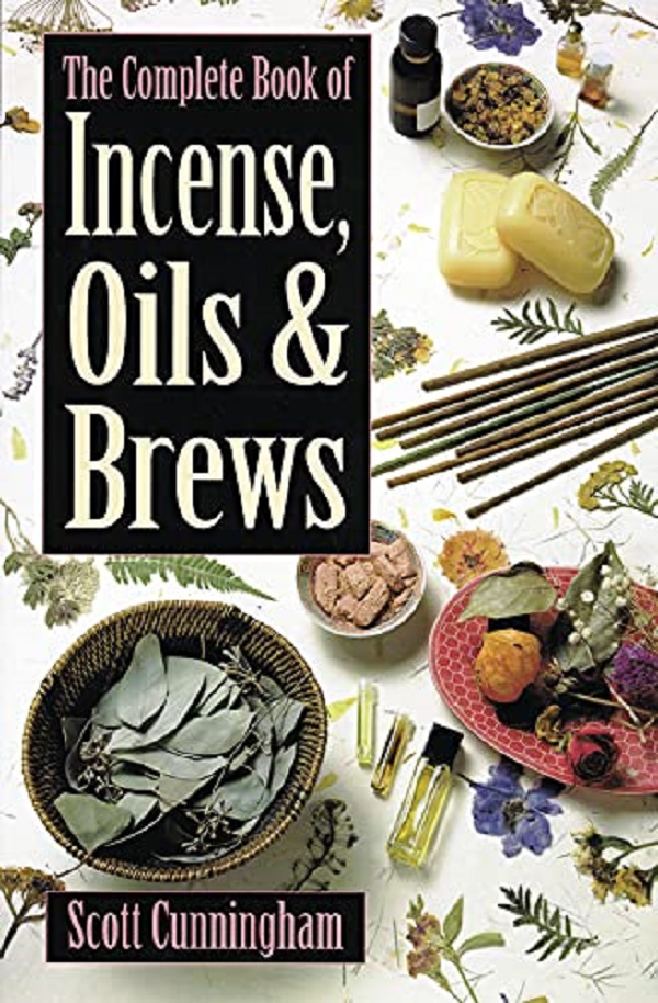The Complete Book of Incense, Oils and Brews - Scott Cunningham