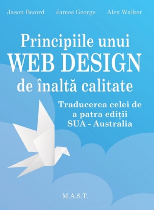 Principiile unui Web Design de inalta calitate - Jason Beaird, James George, Alex Walker