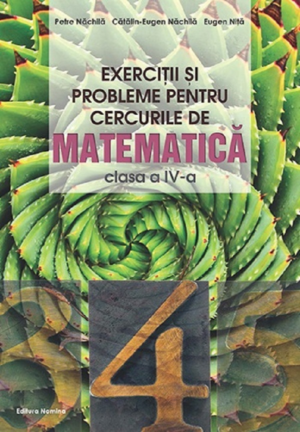 Exercitii si probleme pentru cercurile de matematica - Clasa 4 - Petre Nachila, Catalin-Eugen Nachila, Eugen Nita