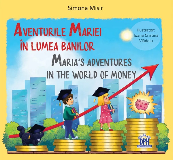 Aventurile Mariei in lumea banilor. Maria's Adventures in the World of Money - Simona Misir