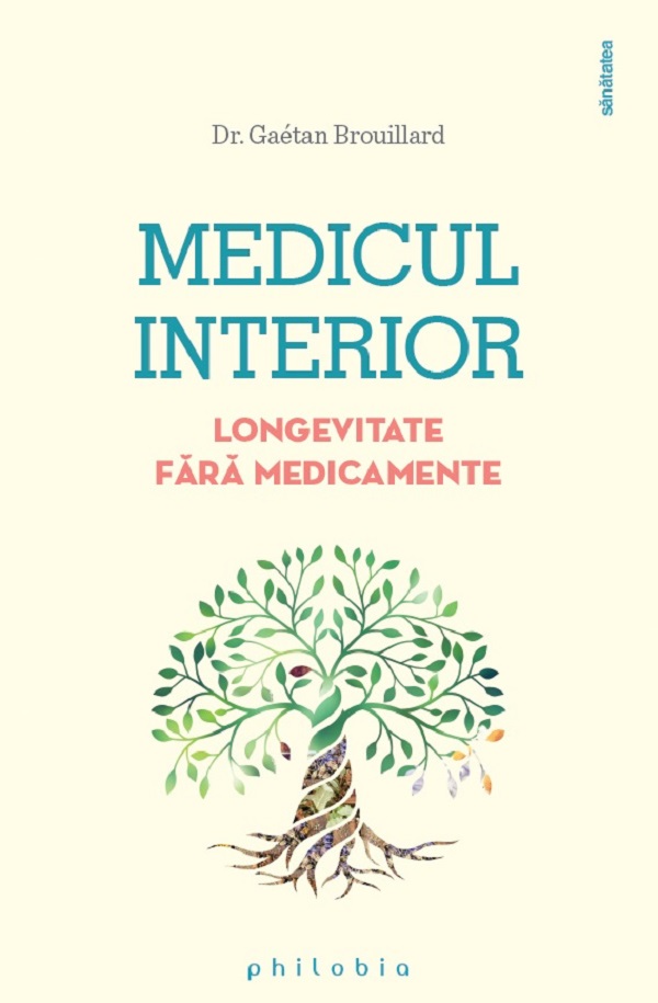 Medicul interior. Longevitate fara medicamente - Gaetan Brouillard
