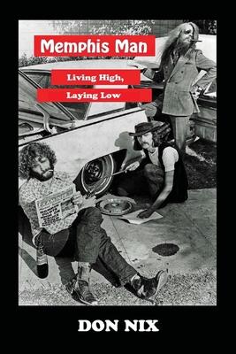 Memphis Man: Living High, Laying Low - Don Nix