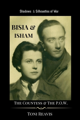 Bisia & Isham: The Countess & the P.O.W. - Toni Reavis