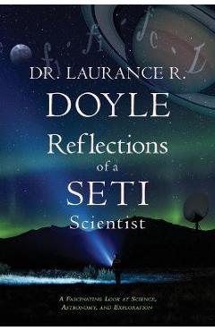 Coperta cărții 'Reflections of a SETI Scientist - Laurance R. Doyle'