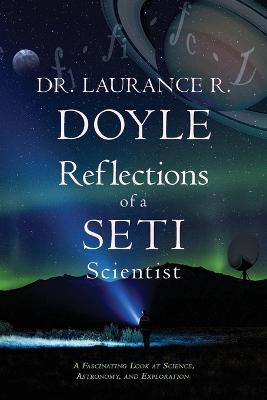 Reflections of a SETI Scientist - Laurance R. Doyle
