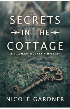 Secrets in the Cottage - Nicole Gardner