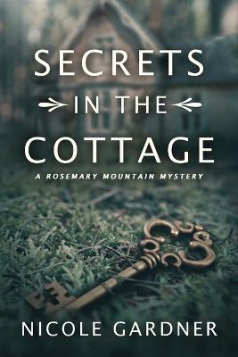 Secrets in the Cottage - Nicole Gardner