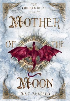 Mother of the Moon - Lina C. Amarego