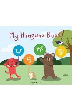 Poza produsului My Hiragana Book!: Bilingual Children's Book in Japanese and English - Tiffany Y. P.