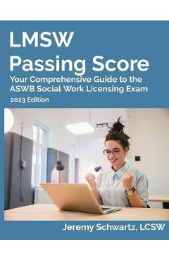 Coperta cărții 'LMSW Passing Score: Your Comprehensive Guide to the ASWB Social Work Licensing Exam - Jeremy Schwartz'