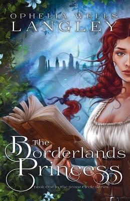 The Borderlands Princess - Ophelia Wells Langley