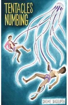 Coperta cărții 'Tentacles Numbing - Shome Dasgupta'