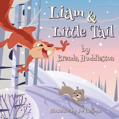 Liam & Little Tail: Adventures of Liam the Squirrel & Friends - Brenda W. Huddleston