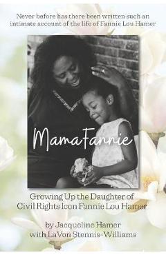 Coperta cărții 'Mama Fannie: Growing Up the Daughter of Civil Rights Icon Fannie Lou Hamer - Lavon Stennis-williams'
