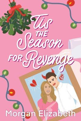 Tis the Season for Revenge - Morgan Elizabeth
