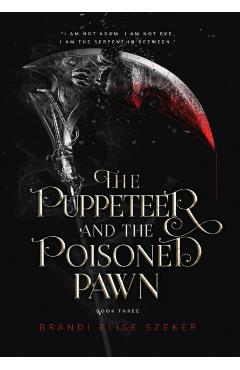 The Puppeteer and The Poisoned Pawn - Brandi Elise Szeker