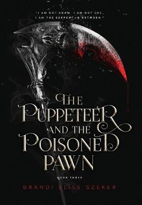 The Puppeteer and The Poisoned Pawn - Brandi Elise Szeker