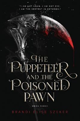 The Puppeteer and The Poisoned Pawn - Brandi Elise Szeker