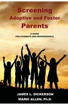 Coperta cărții 'Screening Adoptive and Foster Parents - James L. Dickerson'