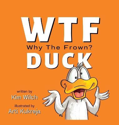 WTF DUCK - Why The Frown: Adulting with Humor - Kim Wilch