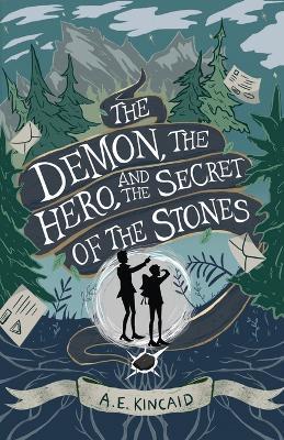 The Demon, the Hero, and the Secret of the Stones - A. E. Kincaid