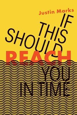 If This Should Reach You in Time - Justin Marks
