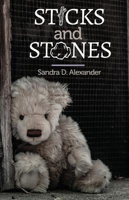 Sticks and Stones - Sandra D. Alexander