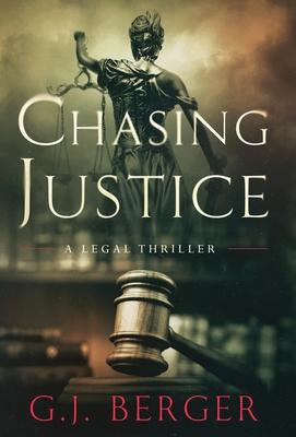 Chasing Justice - G. J. Berger