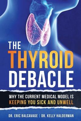 The Thyroid Debacle - Eric Balcavage