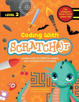 Coding with Scratch JR (Vol. 2): Learn How To Create Games And Interactive Stories - Andy Gorll