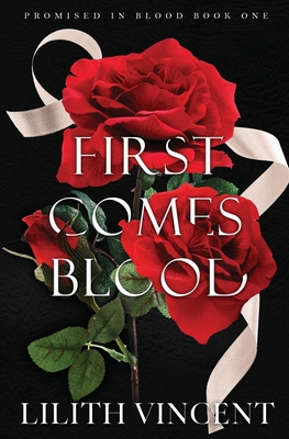 First Comes Blood: A Mafia Reverse Harem Romance - Lilith Vincent