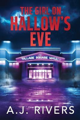 The Girl on Hallow's Eve - A. J. Rivers