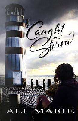 Caught In A Storm - Ali Marie