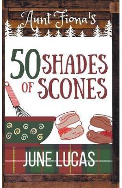 Coperta cărții 'Aunt Fiona's 50 Shades of Scones - June Lucas'