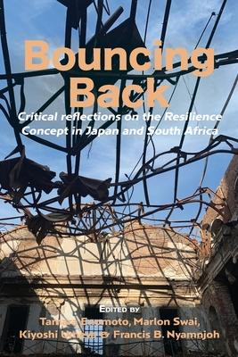 Bouncing Back: Critical reflections on the Resilience Concept in Japan and South Africa - Tamara Enomoto