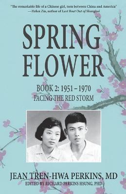 Spring Flower Book 2: Facing the Red Storm - Jean Tren-hwa Perkins