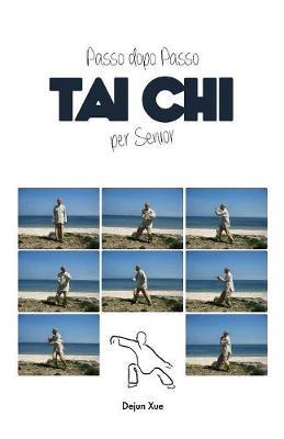 Tai Chi Per Senior, Passo Dopo Passo - Dejun Xue