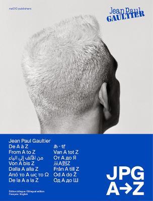 Jean Paul Gaultier: JPG from A to Z - Jean Paul Gaultier