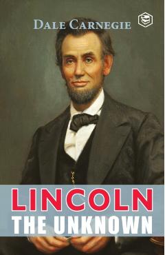 Lincoln The Unknown - Dale Carnegie