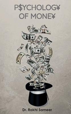 Psychology of Money - Rakhi Sameer