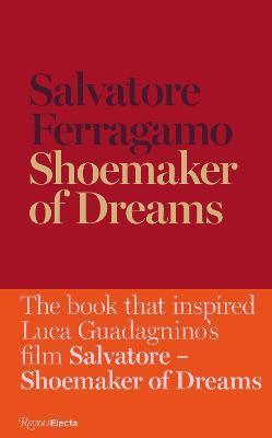 Shoemaker of Dreams: The Autobiography of Salvatore Ferragamo - Salvatore Ferragamo