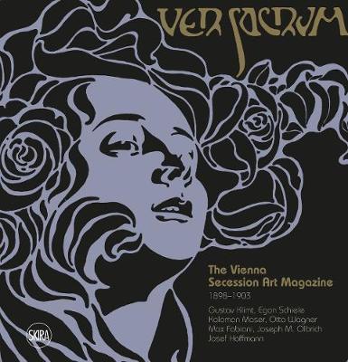 Ver Sacrum: The Vienna Secession Art Magazine 1898-1903: Gustav Klimt, Egon Schiele, Koloman Moser, Otto Wagner, Max Fabiani, Joseph Maria Olbrich, Jo - Valerio Terraroli
