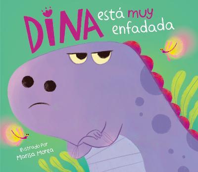 Dina Está Muy Enfadada / Dina Is Very Angry - Marisa Morea