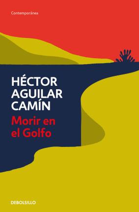 Morir En El Golfo / Dying in the Gulf - Héctor Aguilar Camín