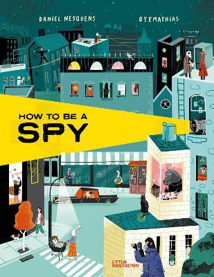 How to Be a Spy - Daniel Nesquens