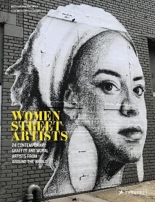 Women Street Artists: 24 Contemporary Graffiti and Mural Artists from Around the World - Alessandra Mattanza
