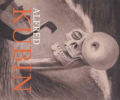 Alfred Kubin: Confessions of a Tortured Soul - Alfred Kubin