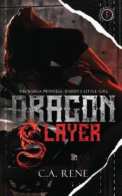 Coperta cărții 'Dragon Slayer - C. A. Rene'